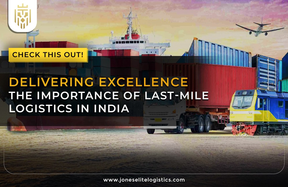Delivering Excellence The Importance of Last Mile Logistics in India | JEL