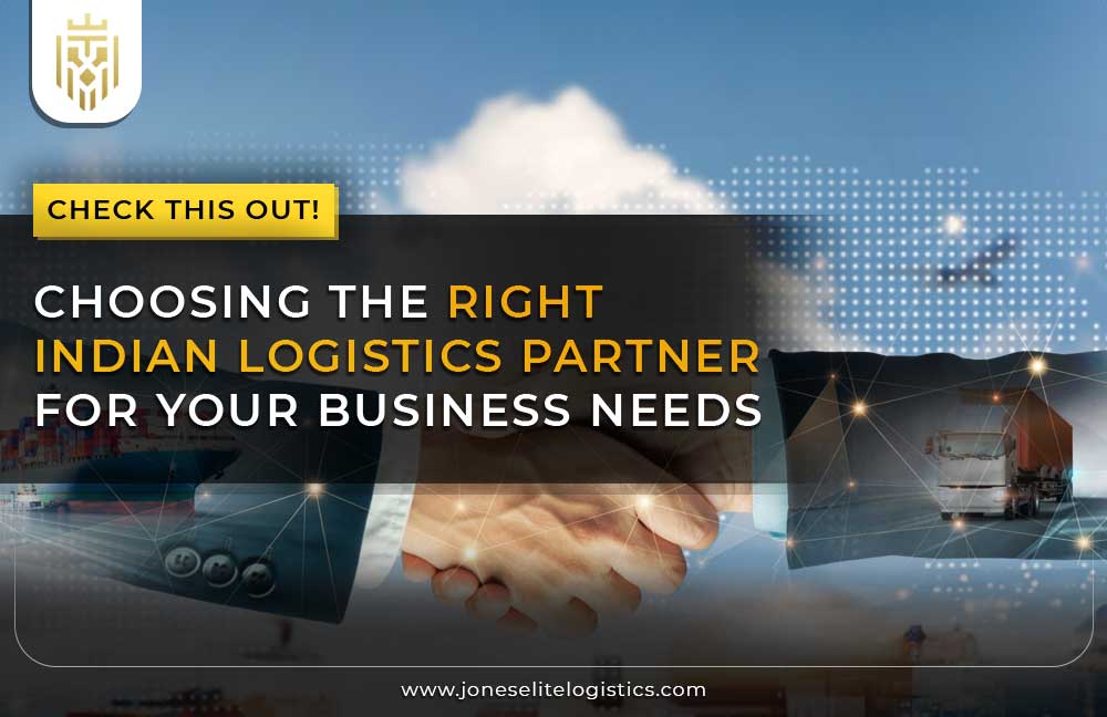 Choosing the right Indian Logistics Partner for Your Business Needs | JEL