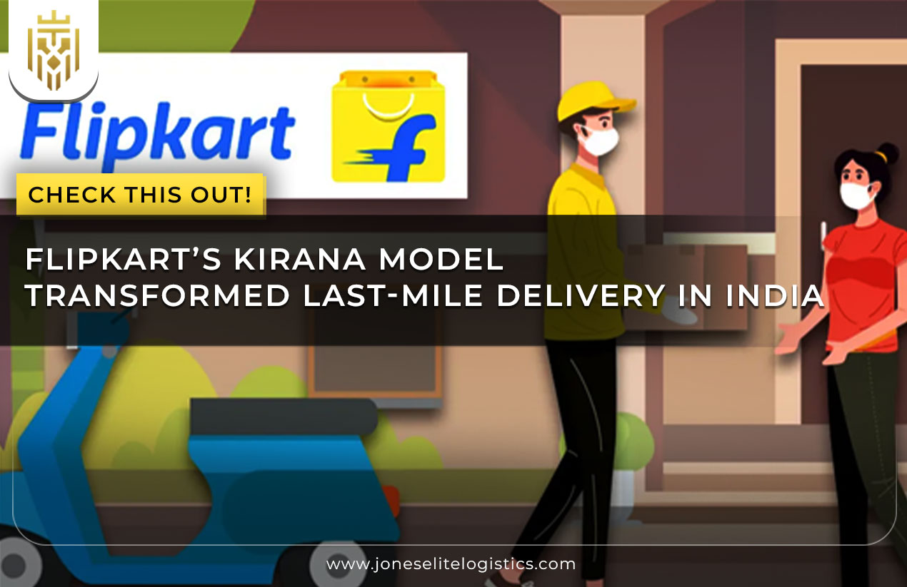 Flipkart’s Kirana Model Transformed Last-Mile Delivery in India | JEL