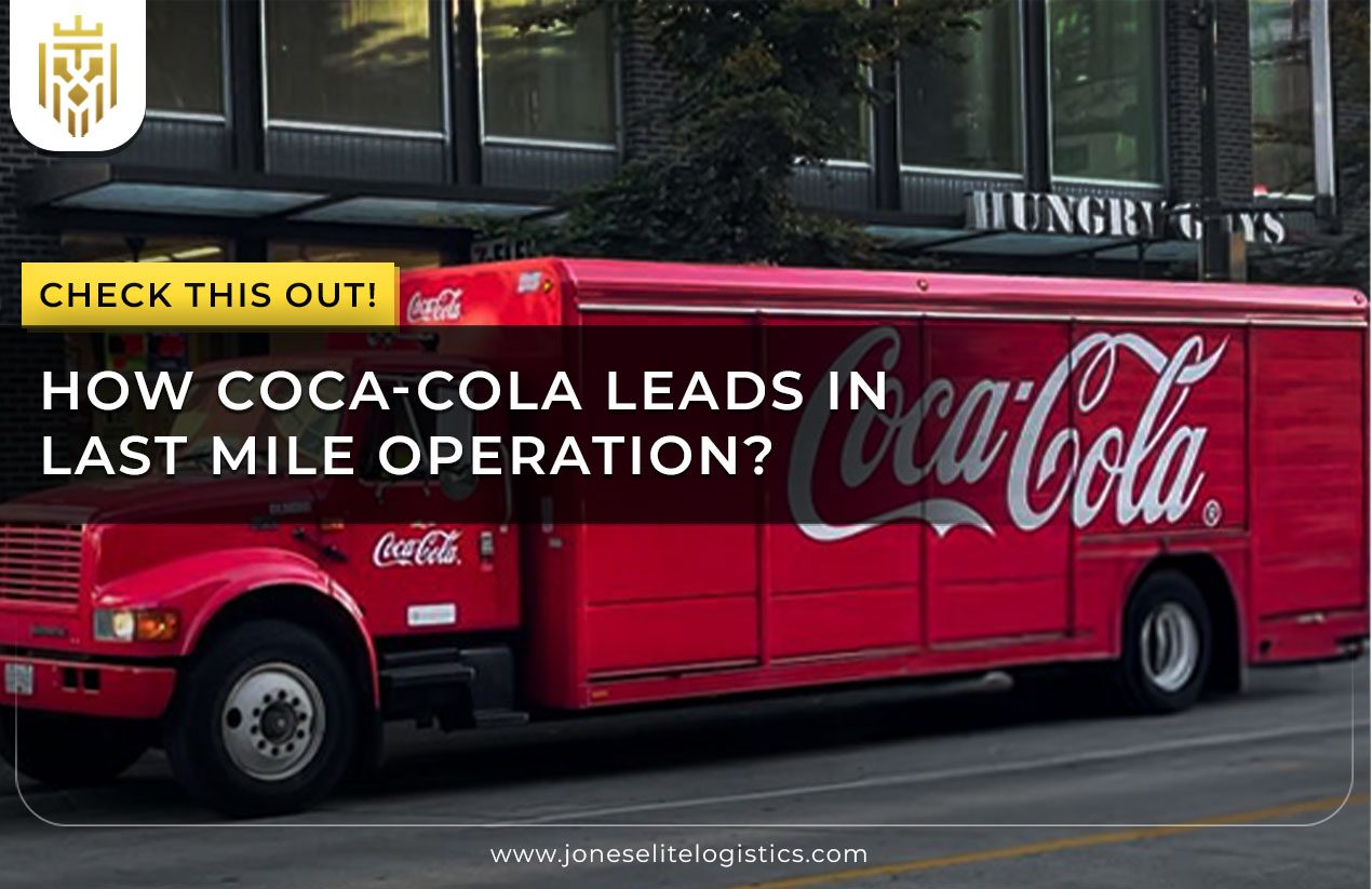 How Coca-Cola Leads in Last Mile Operation? | JEL
